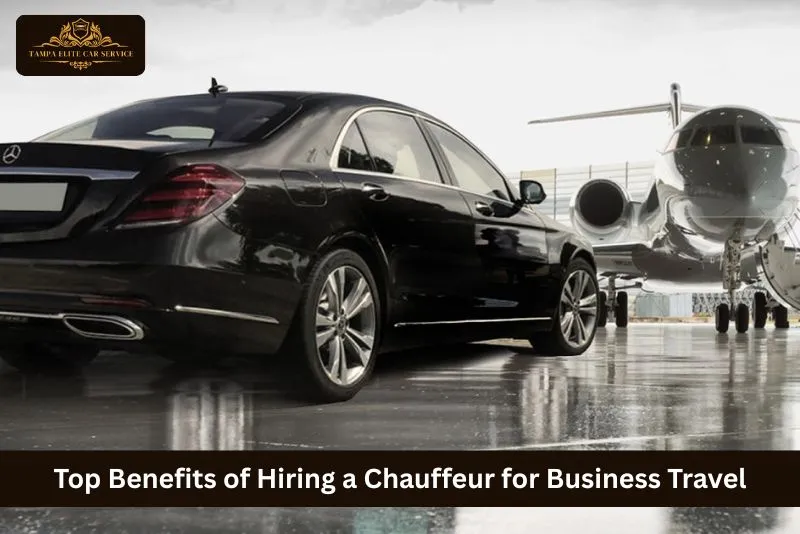 Top Benefits of Hiring a Chauffeur for Business Travel